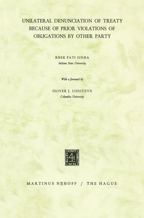 Cover of the book Unilateral Denunciation of Treaty Because of Prior Violations of Obligations by Other Party by Bhek Pati Sinha, Springer Netherlands