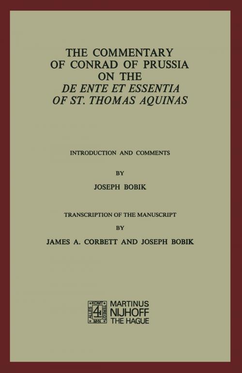 Cover of the book The Commentary of Conrad of Prussia on the De Ente et Essentia of St. Thomas Aquinas by Joseph Bobik, H.J. Rupieper, Springer Netherlands