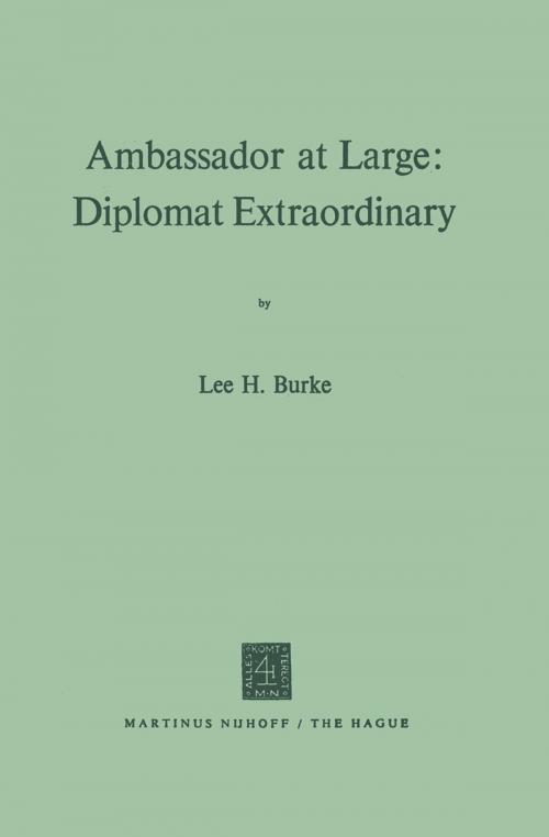 Cover of the book Ambassador at Large: Diplomat Extraordinary by Lee H. Burke, Springer Netherlands