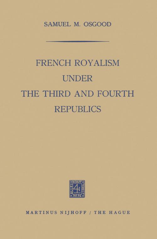 Cover of the book French Royalism under the Third and Fourth Republics by Samuel M. Osgood, Springer Netherlands