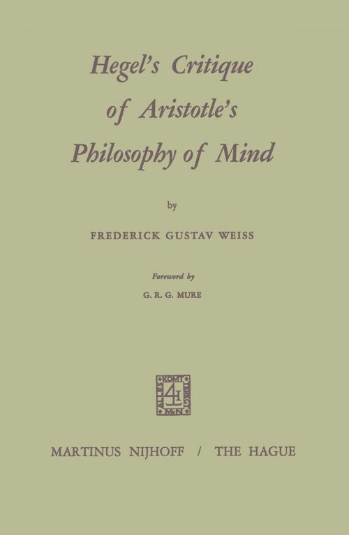 Cover of the book Hegel’s Critique of Aristotle’s Philosophy of Mind by Frederick G. Weiss, Springer Netherlands