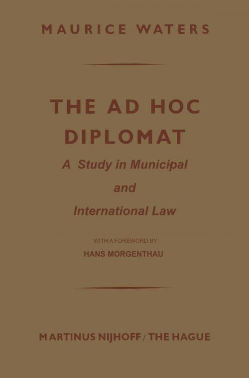 Cover of the book The Ad Hoc Diplomat: A Study in Municipal and International Law by Maurice Waters, Springer Netherlands