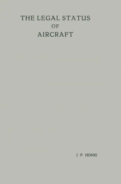 Cover of the book The Legal Status of Aircraft by Jan Piet Honig, Springer Netherlands