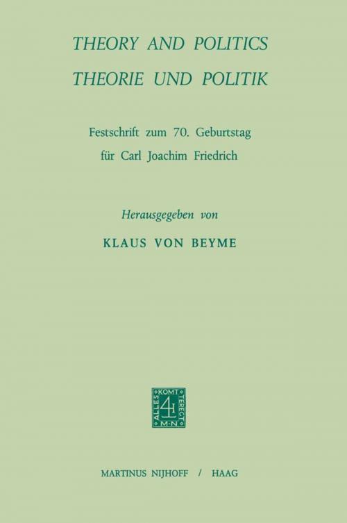 Cover of the book Theory and Politics / Theorie und Politik by Carl Joachim Friedrich, Springer Netherlands