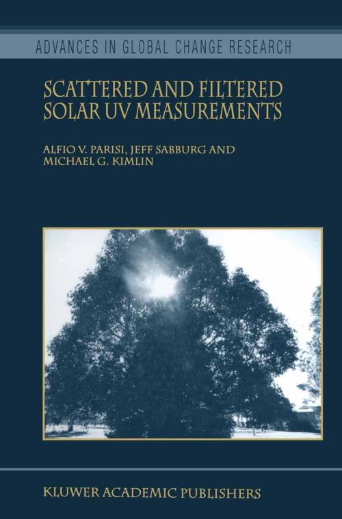 Cover of the book Scattered and Filtered Solar UV Measurements by Alfio V. Parisi, Jeff Sabburg, Michael G. Kimlin, Springer Netherlands