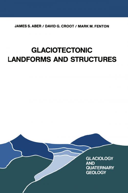 Cover of the book Glaciotectonic Landforms and Structures by J. S. Aber, David G. Croot, Mark M. Fenton, Springer Netherlands