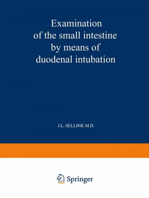 Cover of the book Examination of the Small Intestine by Means of Duodenal Intubation by J. L. Sellink, Springer Netherlands