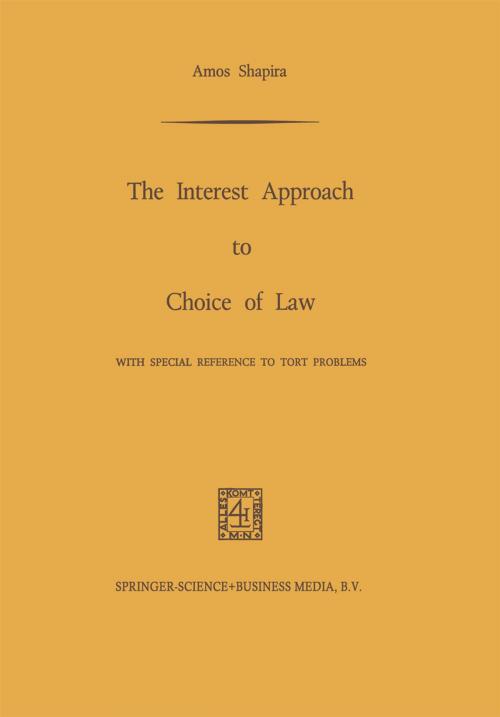 Cover of the book The Interest Approach to Choice of Law by Amos Shapira, Springer Netherlands