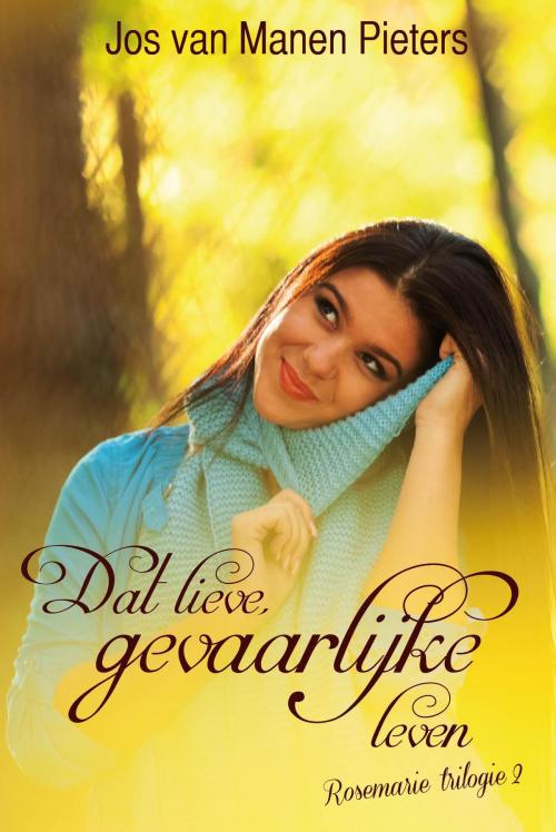 Cover of the book Dat lieve, gevaarlijke leven by Jos van Manen - Pieters, VBK Media