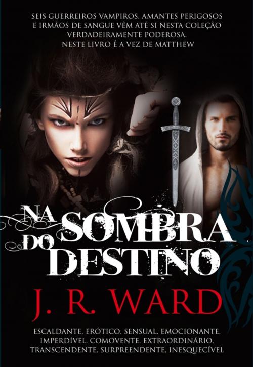 Cover of the book Na Sombra do Destino by J.r.ward, CASA DAS LETRAS
