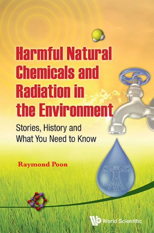 Cover of the book Harmful Natural Chemicals and Radiation in the Environment by Raymond Poon, World Scientific Publishing Company