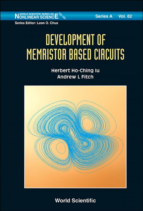 Cover of the book Development of Memristor Based Circuits by Herbert Ho-Ching Iu, Andrew L Fitch, World Scientific Publishing Company