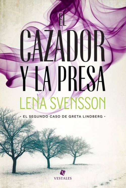 Cover of the book El cazador y la presa by Lena Svensson, Editorial Vestales