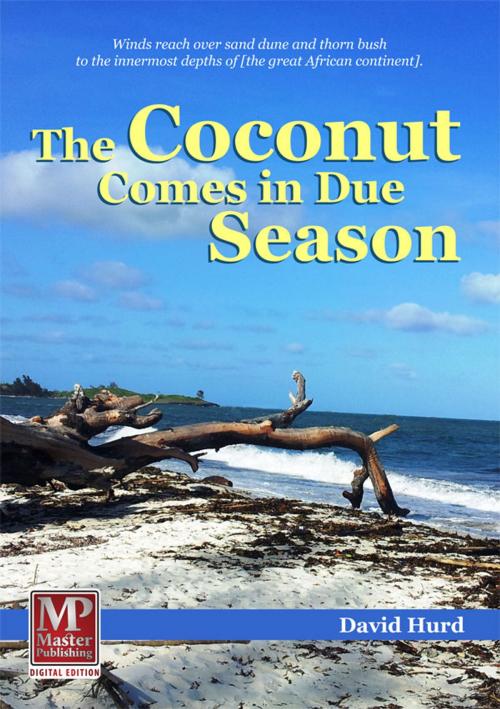 Cover of the book The Coconut Comes in Due Season by David Hurd, Master Publishing