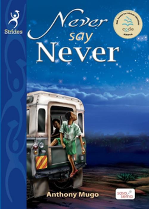 Cover of the book Never Say Never by Anthony Mugo, Longhorn Publishers