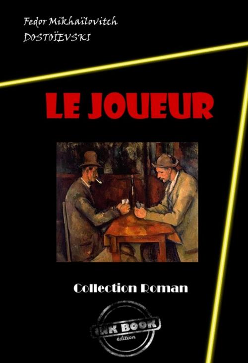Cover of the book Le Joueur by Fédor Mikhaïlovitch Dostoïevski, Ink book