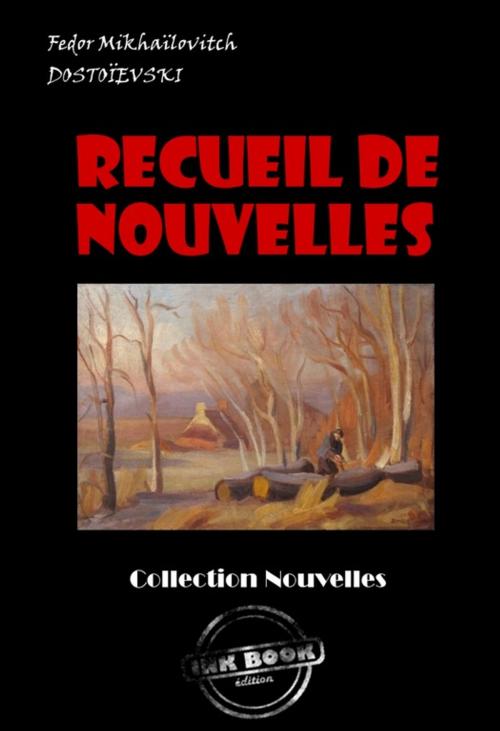 Cover of the book Recueil de Nouvelles : Les Nuits Blanches ; La Centenaire ; L'arbre-de-noël by Fédor Mikhaïlovitch Dostoïevski, Ink book