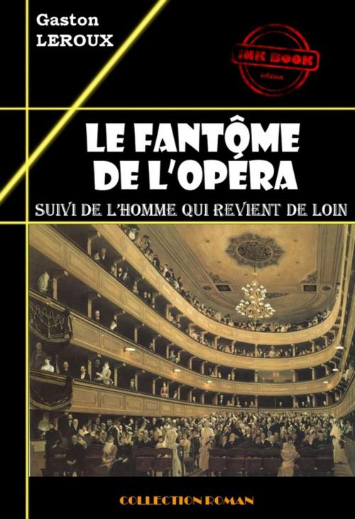 Cover of the book Le fantôme de l'opéra (suivi de L'homme qui revient de loin) by Gaston Leroux, Ink book