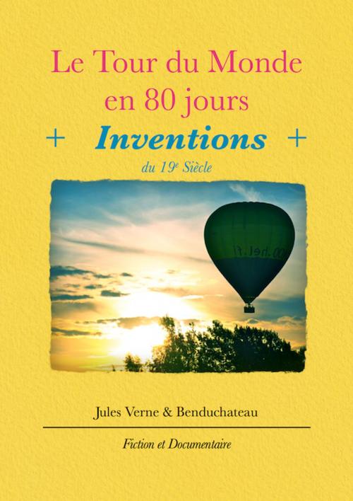 Cover of the book Inventions du 19e siècle - Le tour du monde en 80 jours by Benduchateau, Jules Verne, Benoit Legrand