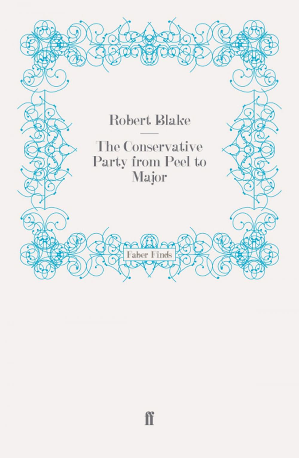 Big bigCover of The Conservative Party from Peel to Major