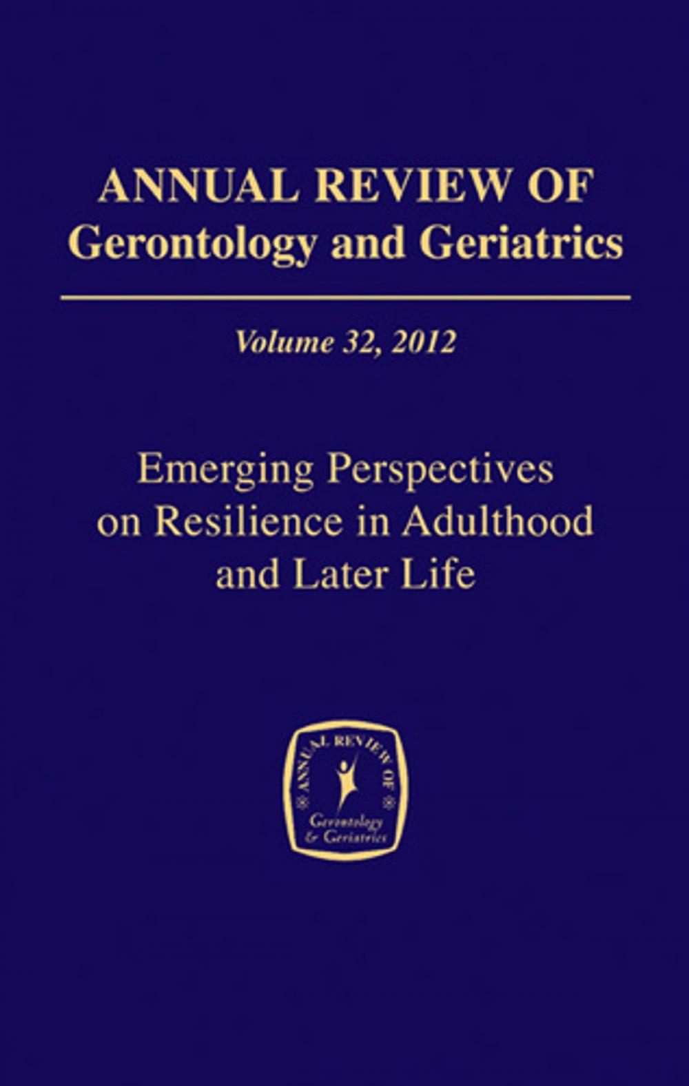 Big bigCover of Annual Review of Gerontology and Geriatrics, Volume 32, 2012