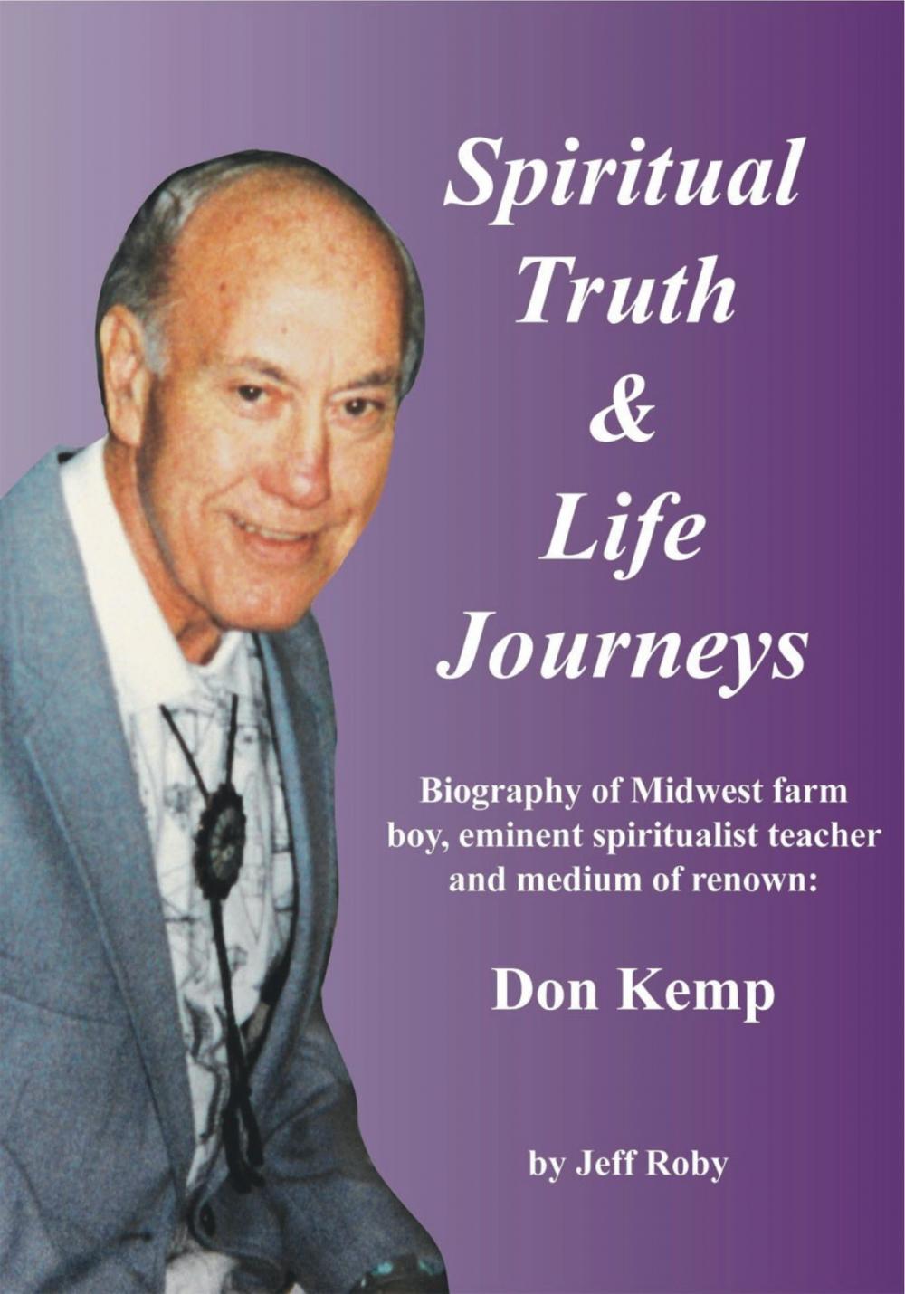 Big bigCover of Spiritual Truth & Life Journeys: Biography of Don Kemp