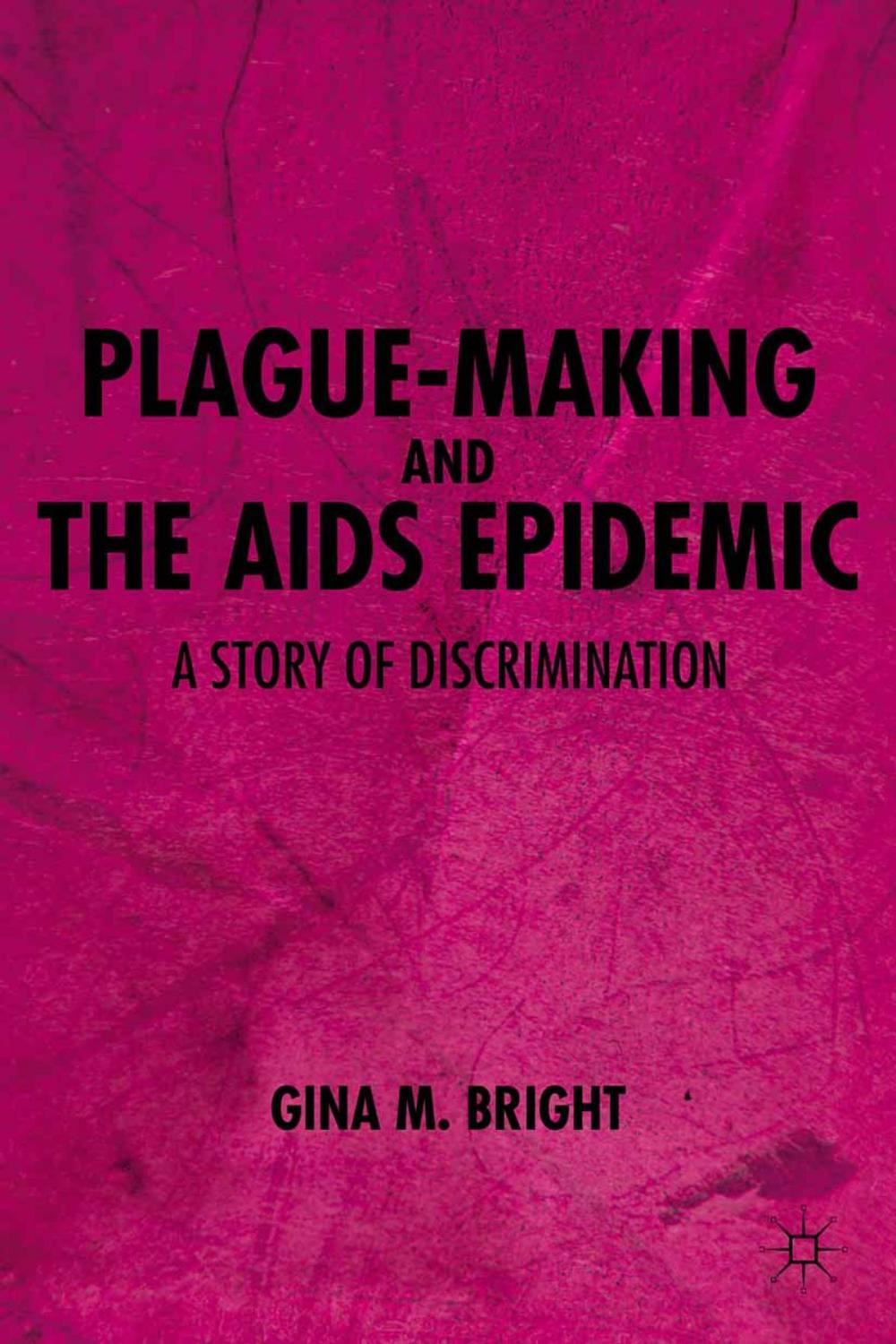 Big bigCover of Plague-Making and the AIDS Epidemic: A Story of Discrimination