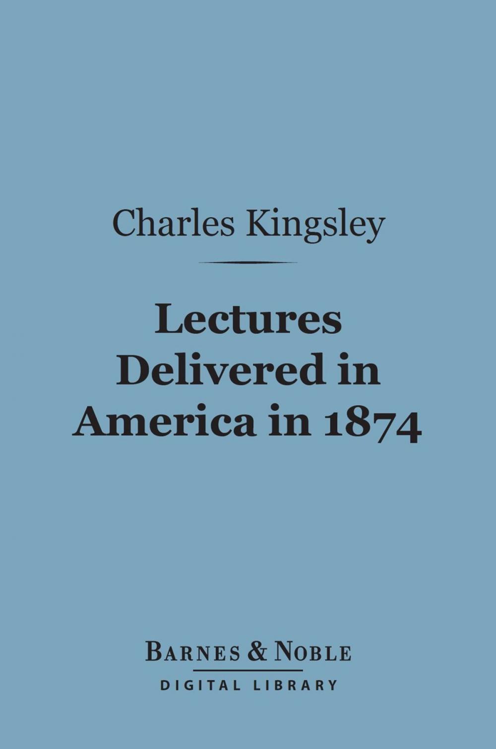Big bigCover of Lectures Delivered in America in 1874 (Barnes & Noble Digital Library)