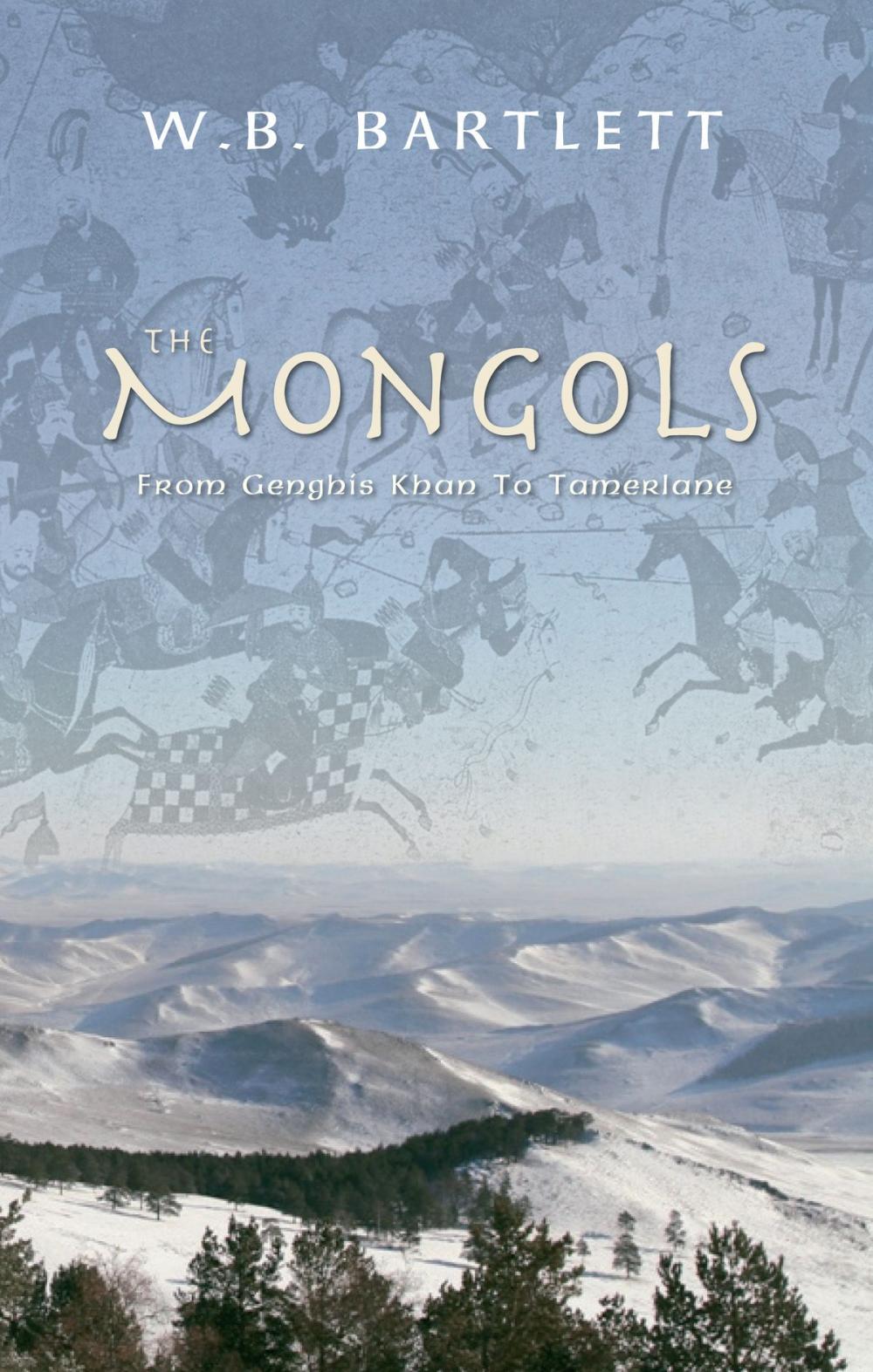 Big bigCover of The Mongols: From Genghis Khan to Tamerlane