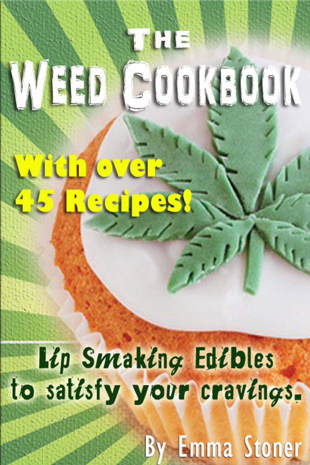 Big bigCover of The Weed Cookbook: How to Cook with Medical Marijuana 45 Recipes & Cooking Tips