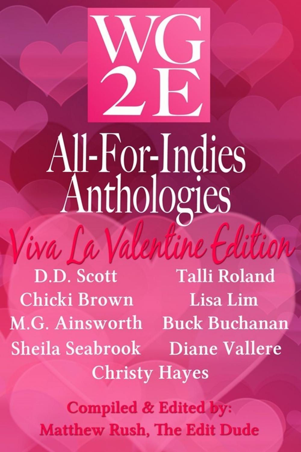 Big bigCover of The WG2E All-For-Indies Anthologies: Viva La Valentine Edition