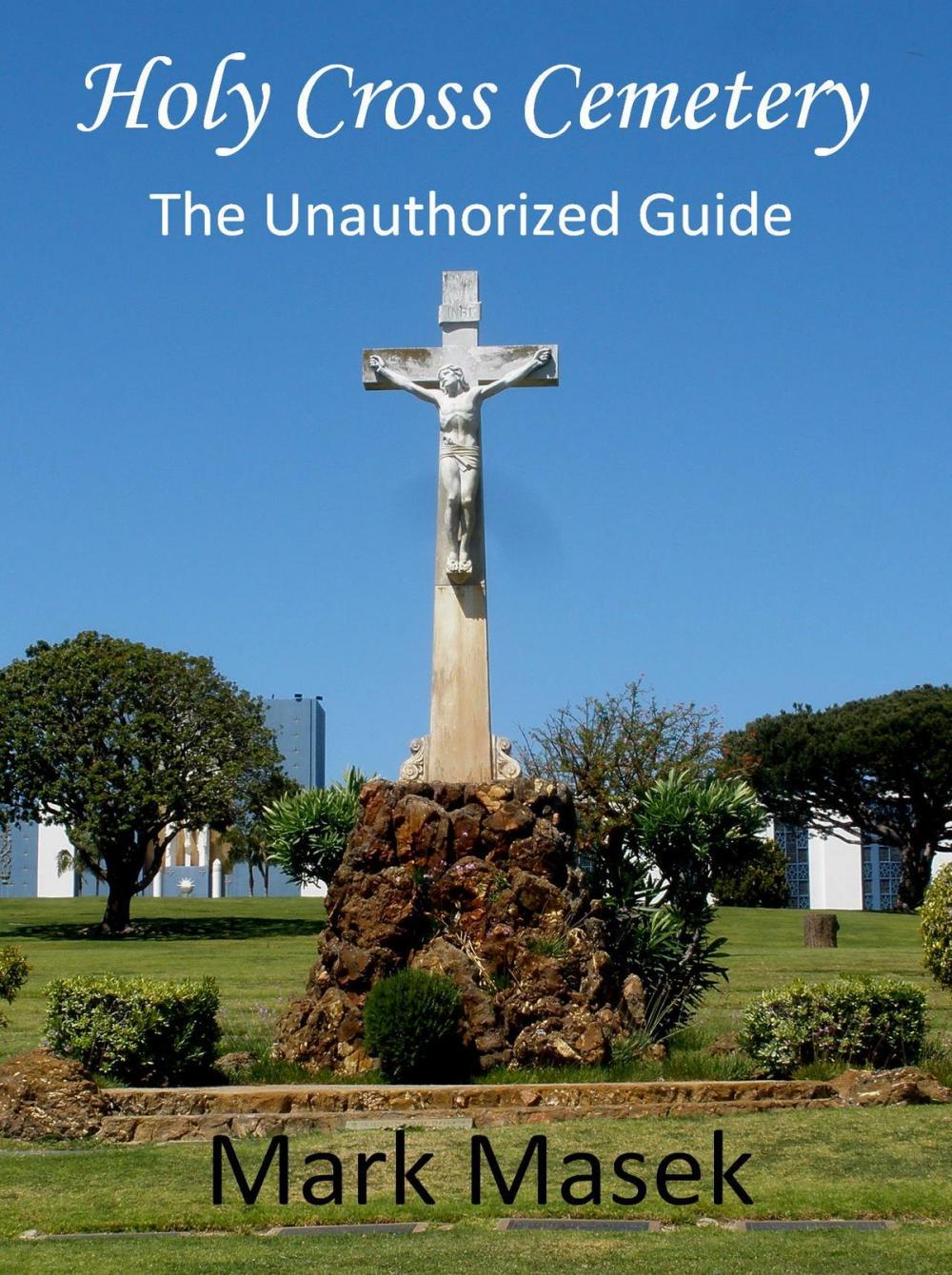 Big bigCover of Holy Cross Cemetery: The Unauthorized Guide