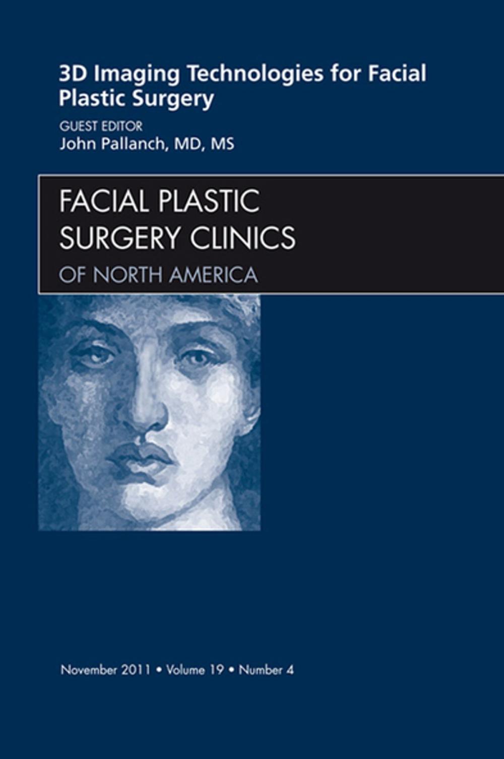Big bigCover of 3-D Imaging Technologies in Facial Plastic Surgery, An Issue of Facial Plastic Surgery Clinics - E-Book