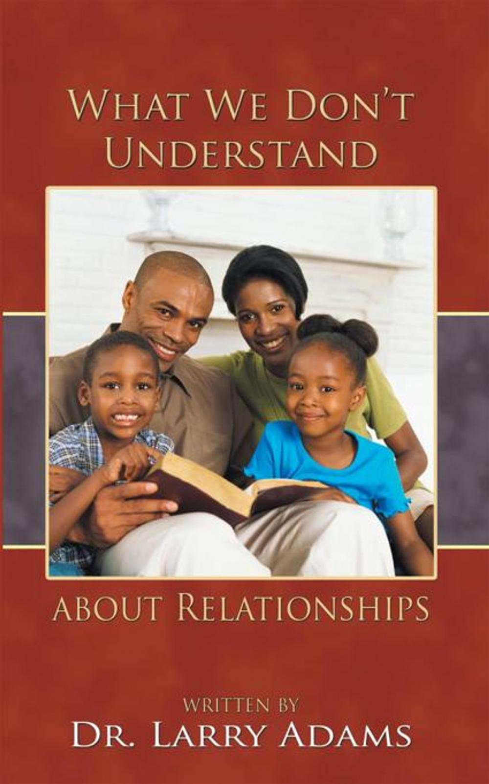 Big bigCover of What We Don’T Understand About Relationships
