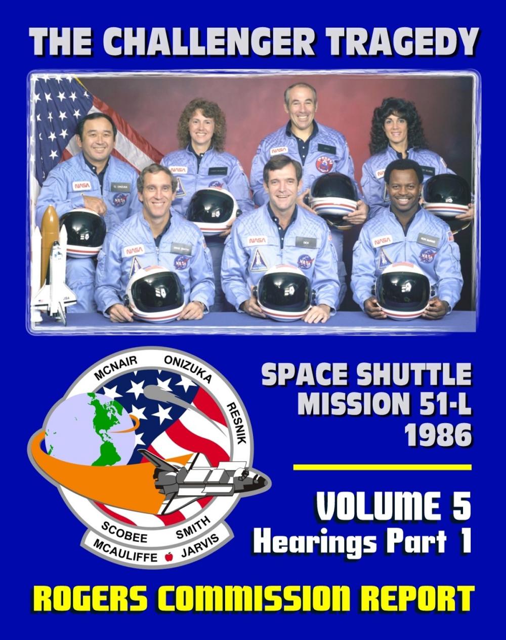 Big bigCover of The Report of the Presidential Commission on the Space Shuttle Challenger Accident: The Tragedy of Mission 51-L in 1986 - Volume 5 Hearings Part One