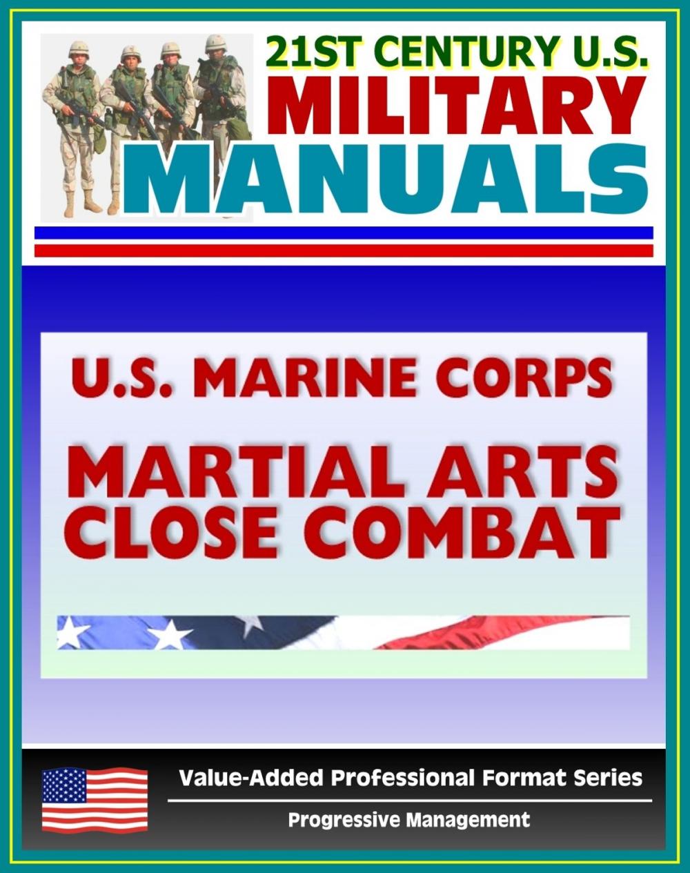 Big bigCover of 21st Century U.S. Military Manuals: U.S. Marine Corps (USMC) Martial Arts Close Combat - Marine Corps Reference Publication (MCRP) 3-02B (Value-Added Professional Format Series)