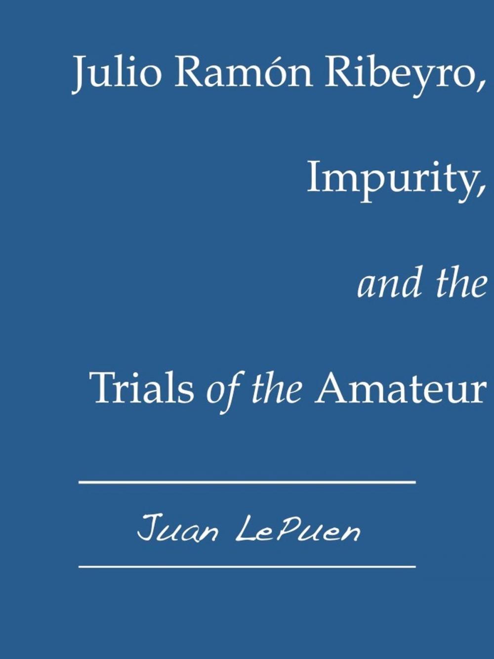 Big bigCover of Julio Ramón Ribeyro, Impurity, and the Trials of the Amateur