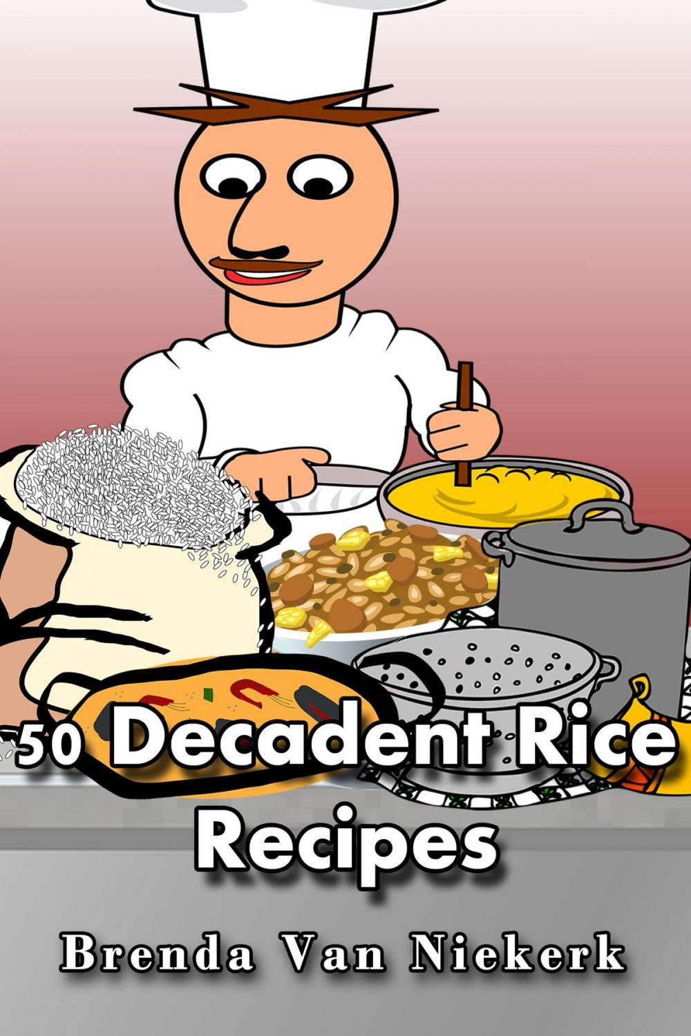 Big bigCover of 50 Decadent Rice Recipes