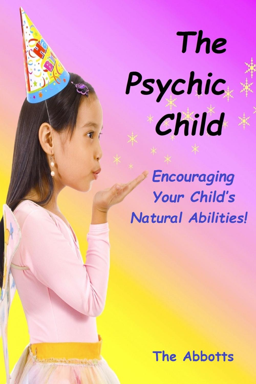 Big bigCover of The Psychic Child: Encouraging Your Child’s Natural Abilities!