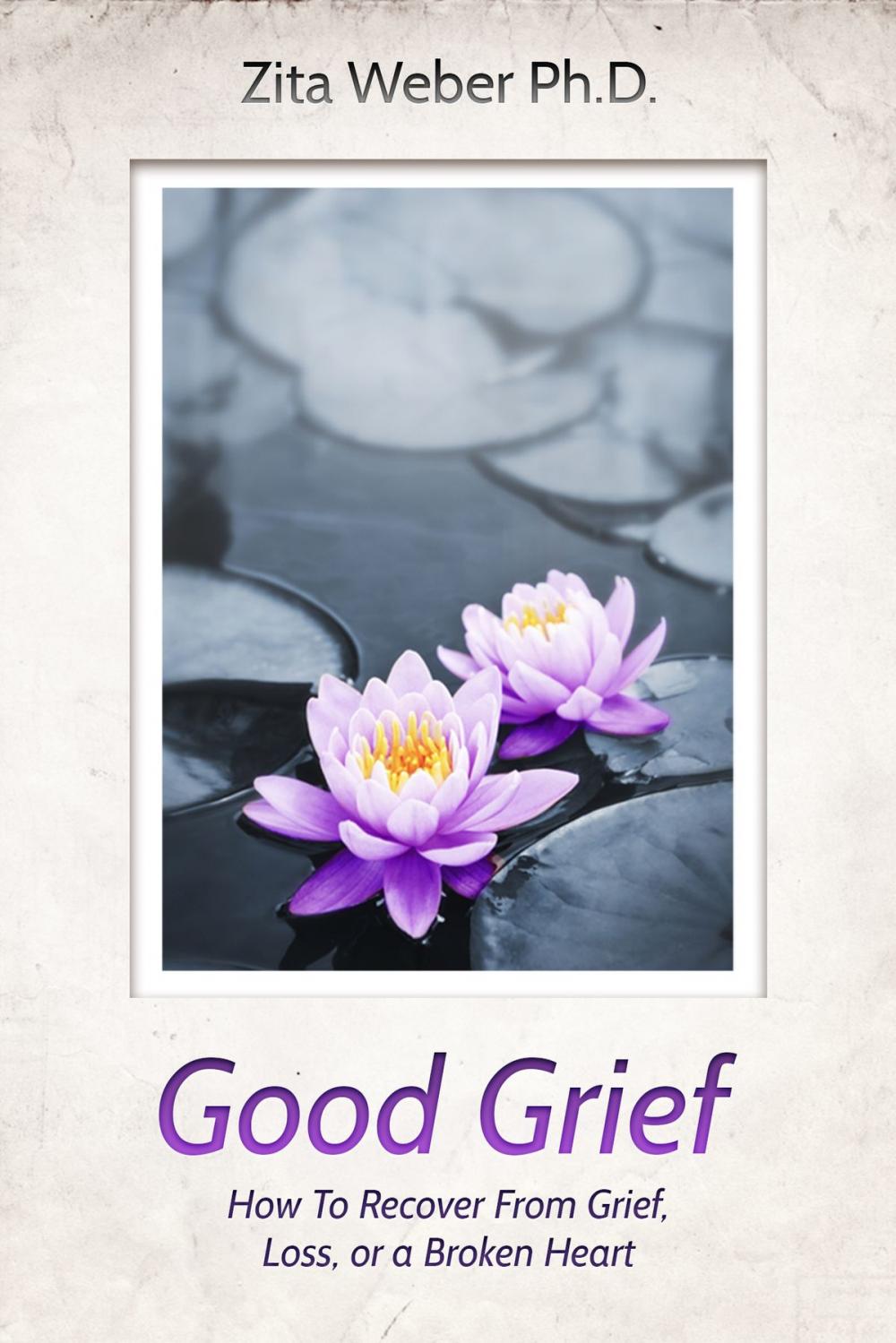 Big bigCover of Good Grief: How to recover from grief, loss or a broken heart