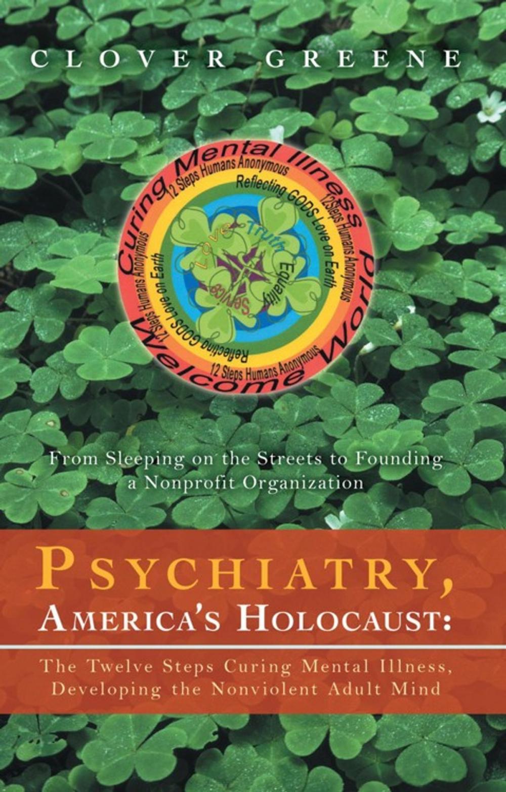 Big bigCover of Psychiatry, America's Holocaust: the Twelve Steps Curing Mental Illness, Developing the Nonviolent Adult Mind