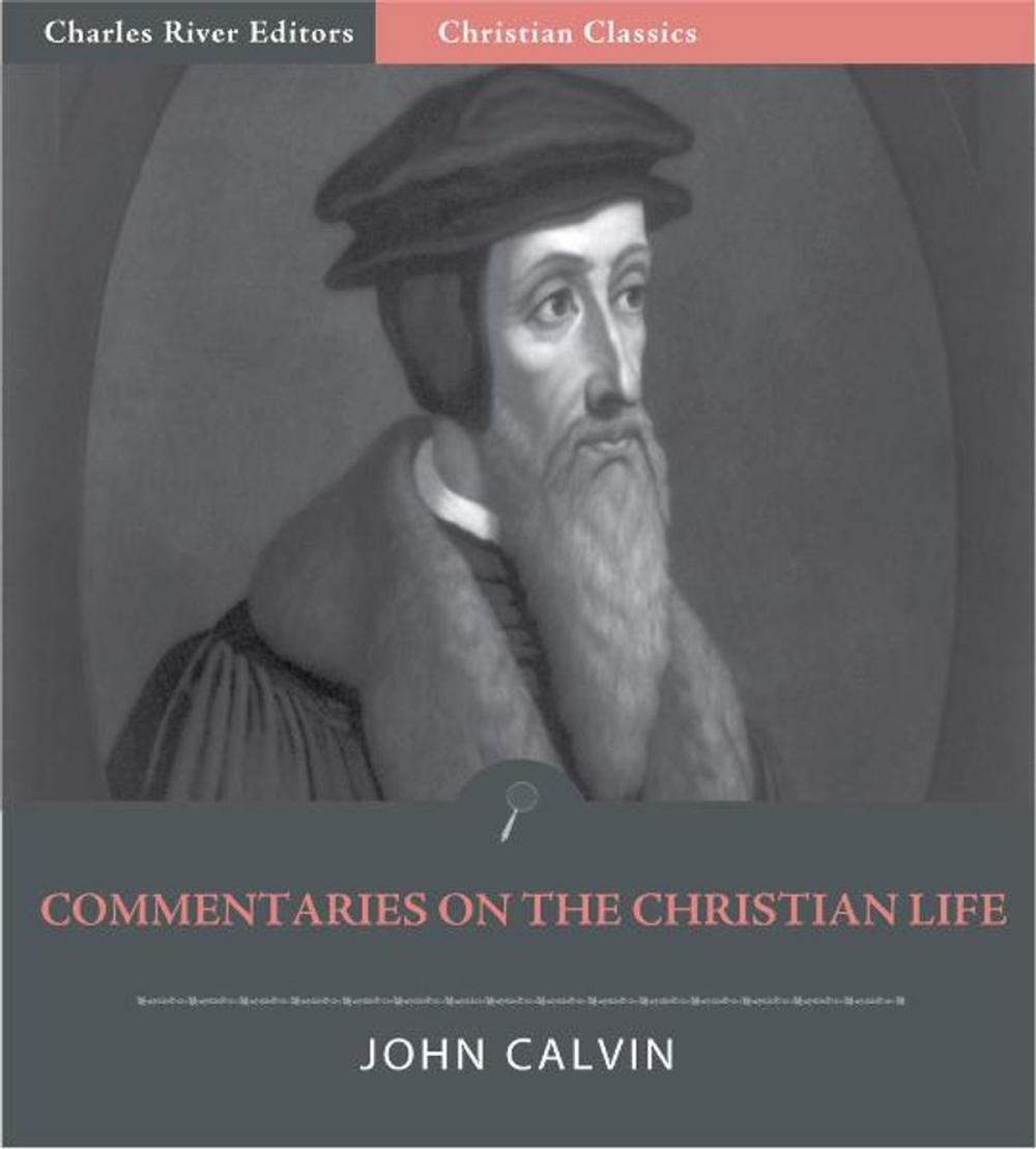 Big bigCover of John Calvins Commentaries on the Christian Life (Illustrated Edition)