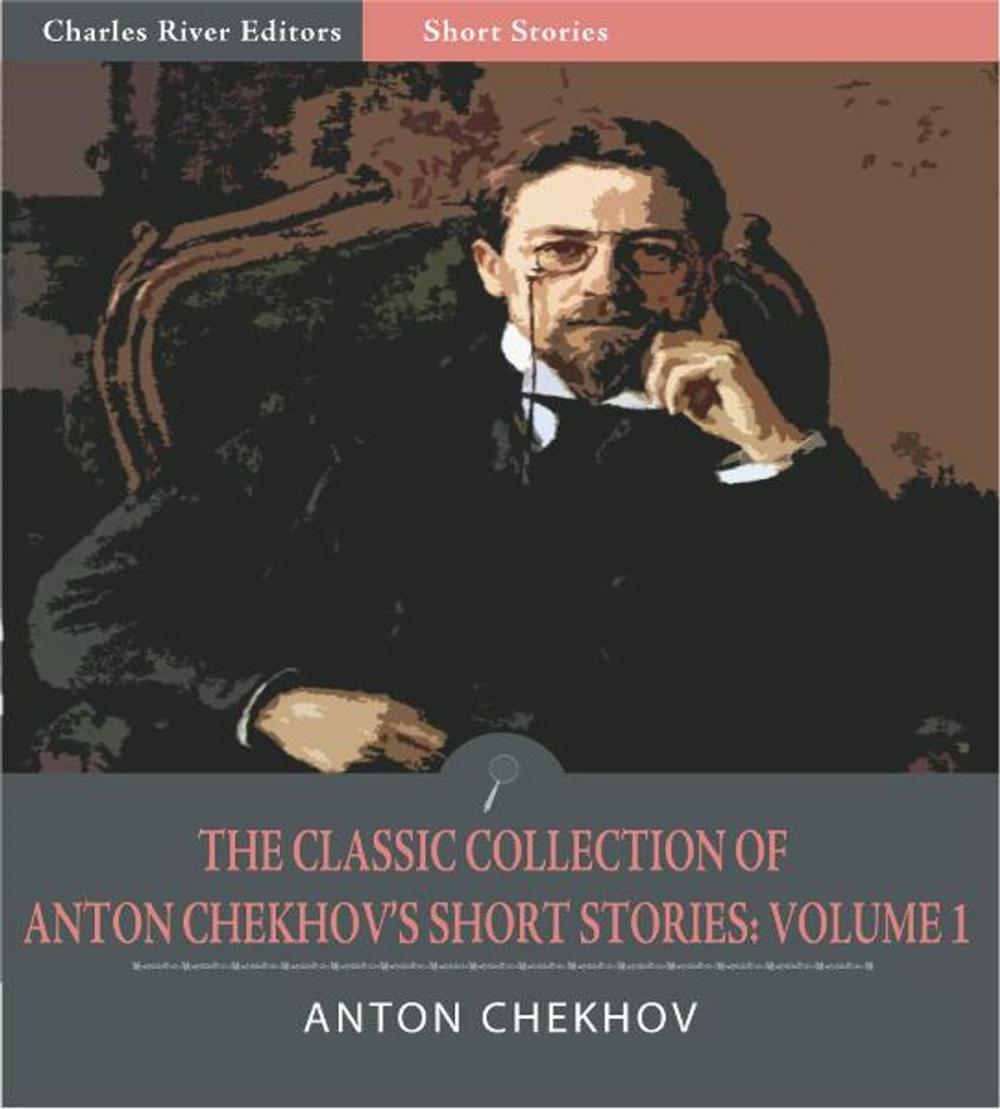 Big bigCover of The Classic Collection of Anton Chekhovs Short Stories: Volume I (51 Short Stories) (Illustrated Edition)