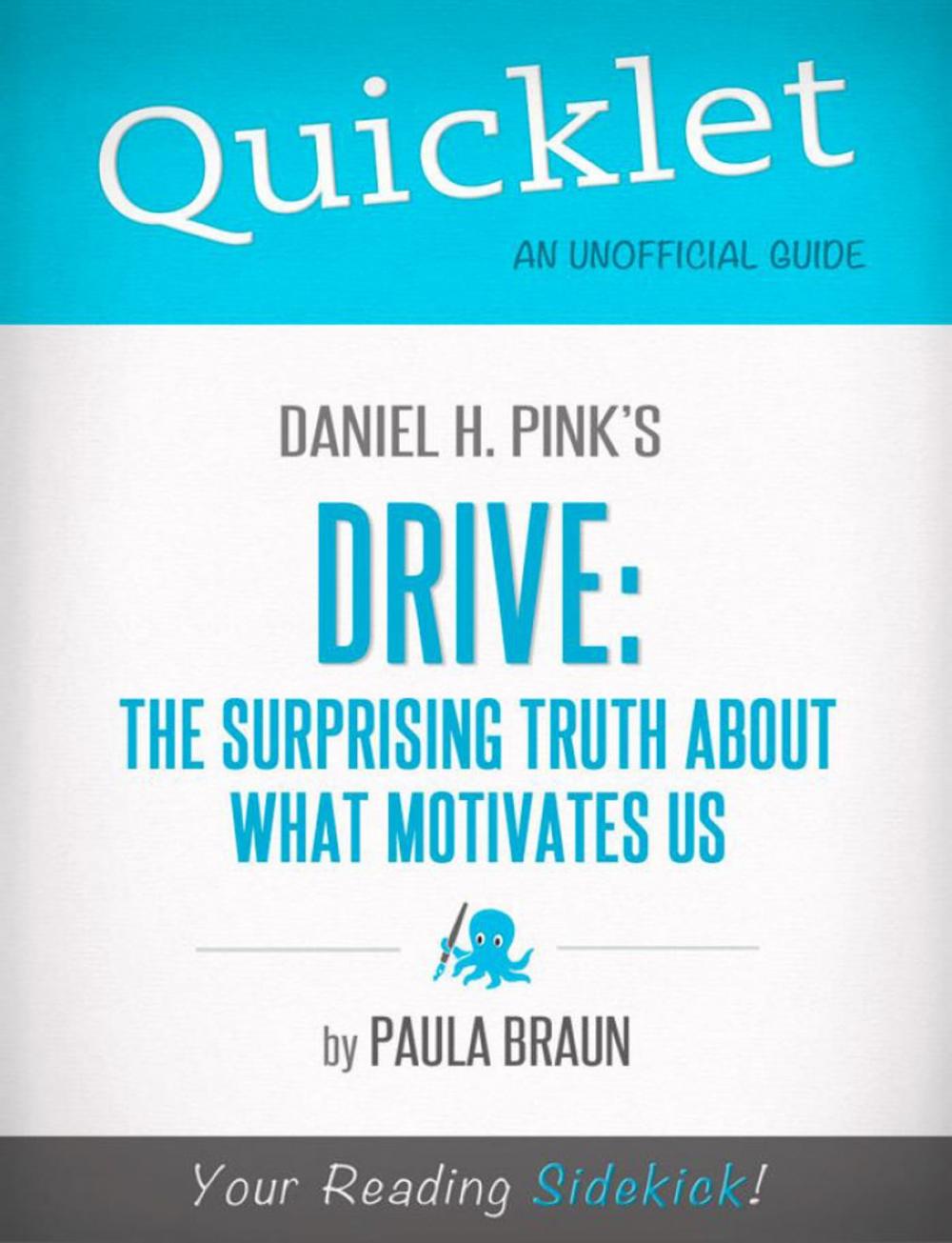 Big bigCover of Quicklet on Daniel H. Pink's Drive: The Surprising Truth About What Motivates Us: Chapter-By-Chapter Commentary & Summary