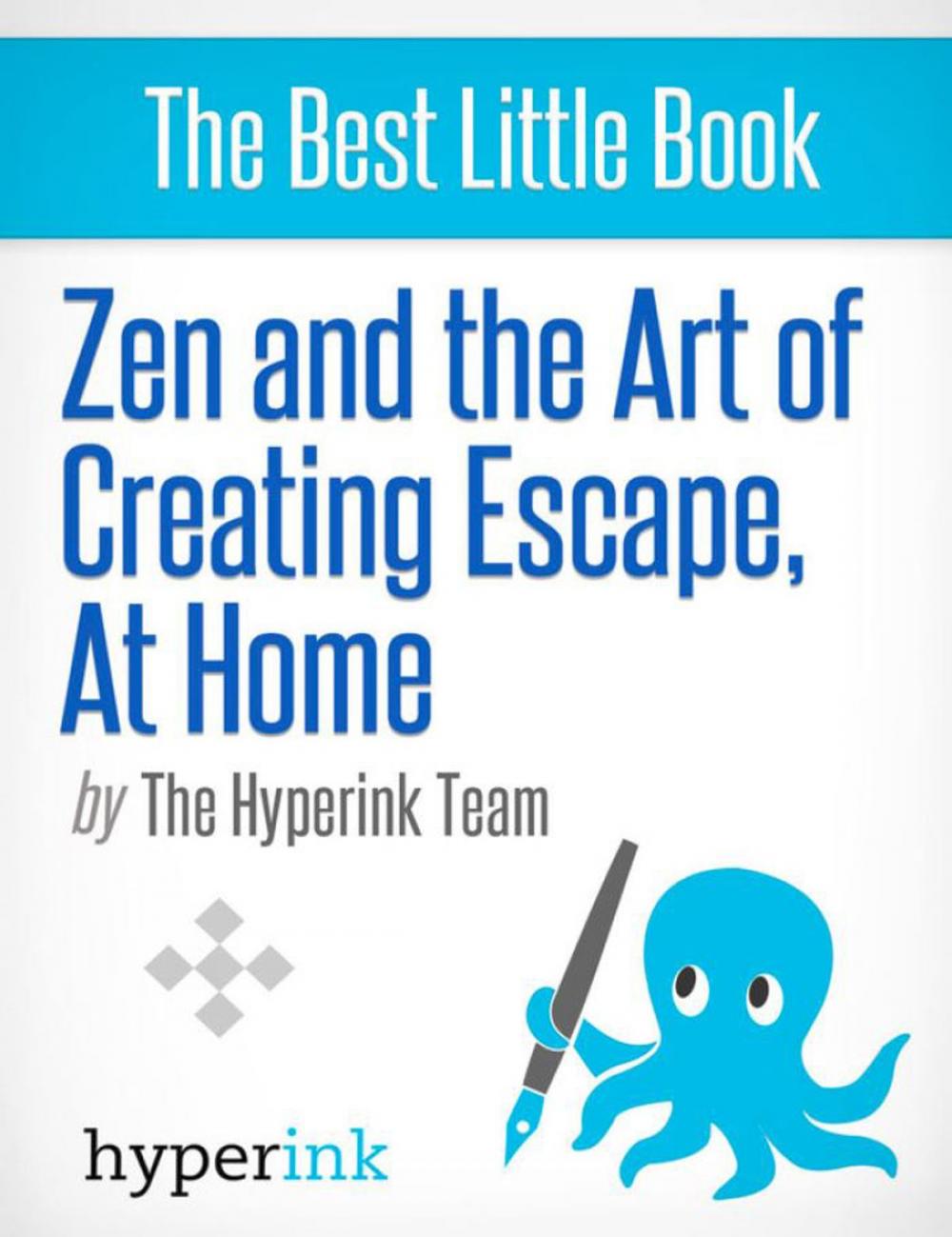 Big bigCover of Zen and the Art of Creating Escape at Home: Tips and tricks to make life a little less difficult