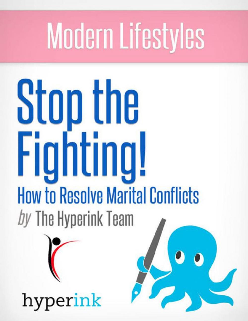 Big bigCover of Stop the Fighting! Improve Your Marriage by Getting Past Conflict (Sex, Relationships)