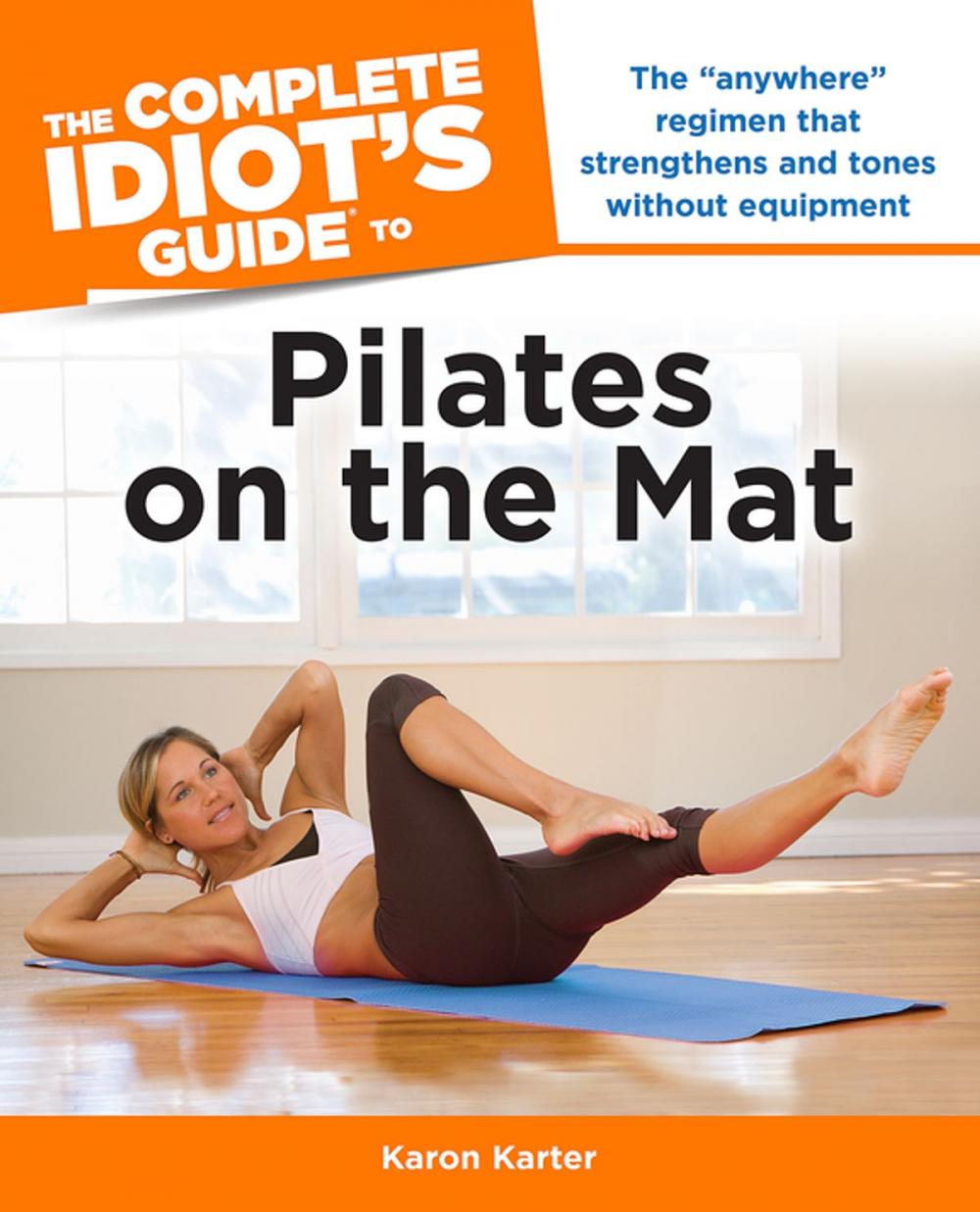 Big bigCover of The Complete Idiot's Guide to Pilates on the Mat