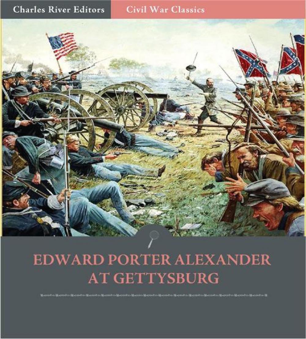 Big bigCover of Official Records of the Union and Confederate Armies: Edward Porter Alexanders Account of the Gettysburg Campaign