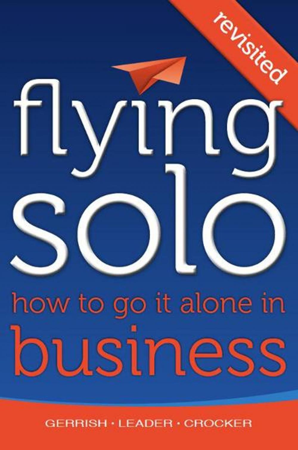 Big bigCover of Flying Solo: How To Go It Alone in Business Revisited