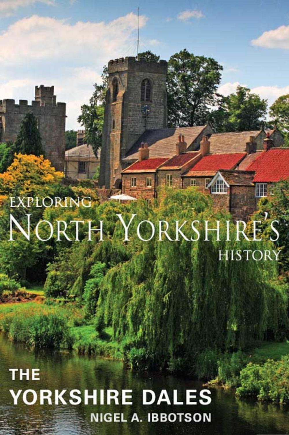 Big bigCover of Exploring North Yorkshire's History: The Yorkshire Dales